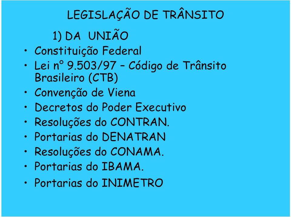 Decretos do Poder Executivo Resoluções do CONTRAN.