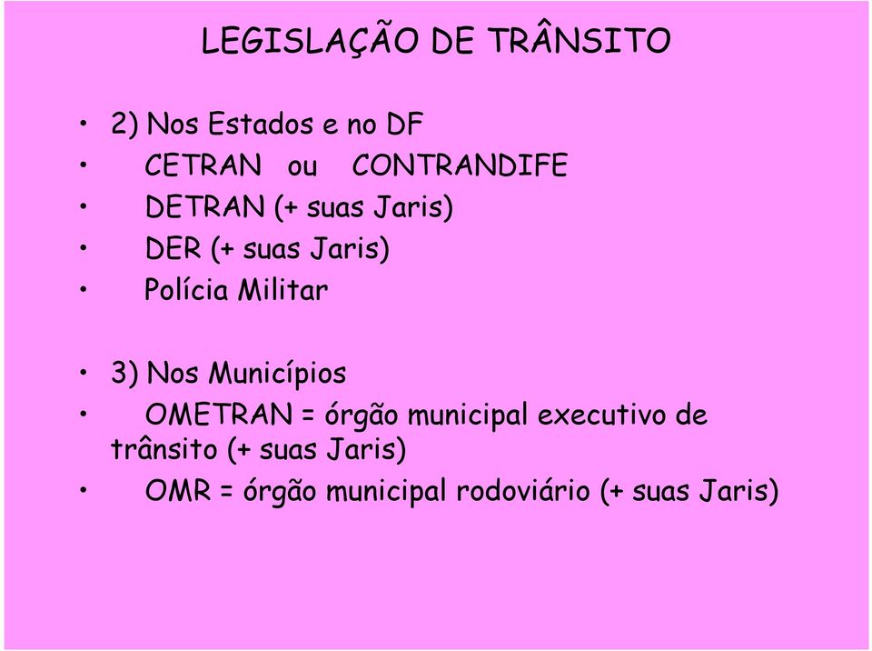 Militar 3) Nos Municípios OMETRAN = órgão municipal executivo