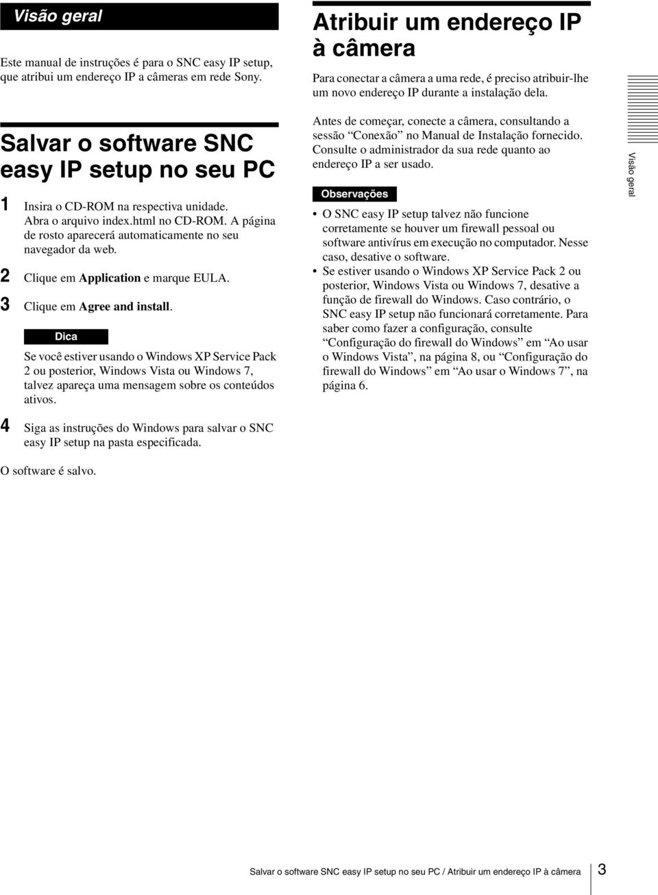 Salvar o software SNC easy IP setup no seu PC 1 Insira o CD-ROM na respectiva unidade. Abra o arquivo index.html no CD-ROM. A página de rosto aparecerá automaticamente no seu navegador da web.