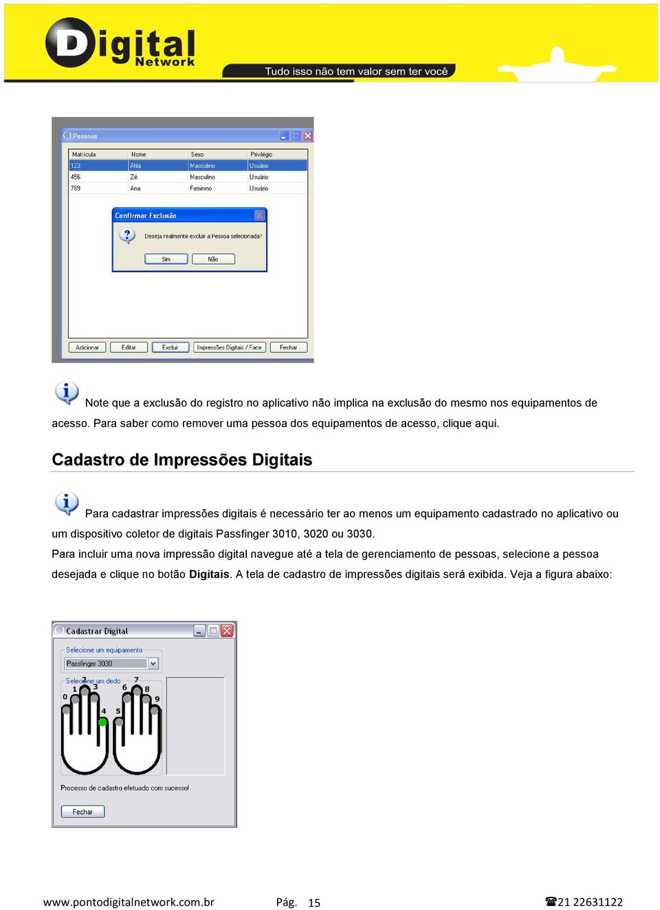 Cadastro de Impressões Digitais Para cadastrar impressões digitais é necessário ter ao menos um equipamento cadastrado no aplicativo ou um dispositivo coletor de