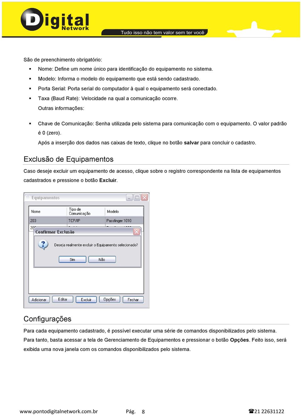 Outras informações: Chave de Comunicação: Senha utilizada pelo sistema para comunicação com o equipamento. O valor padrão é 0 (zero).