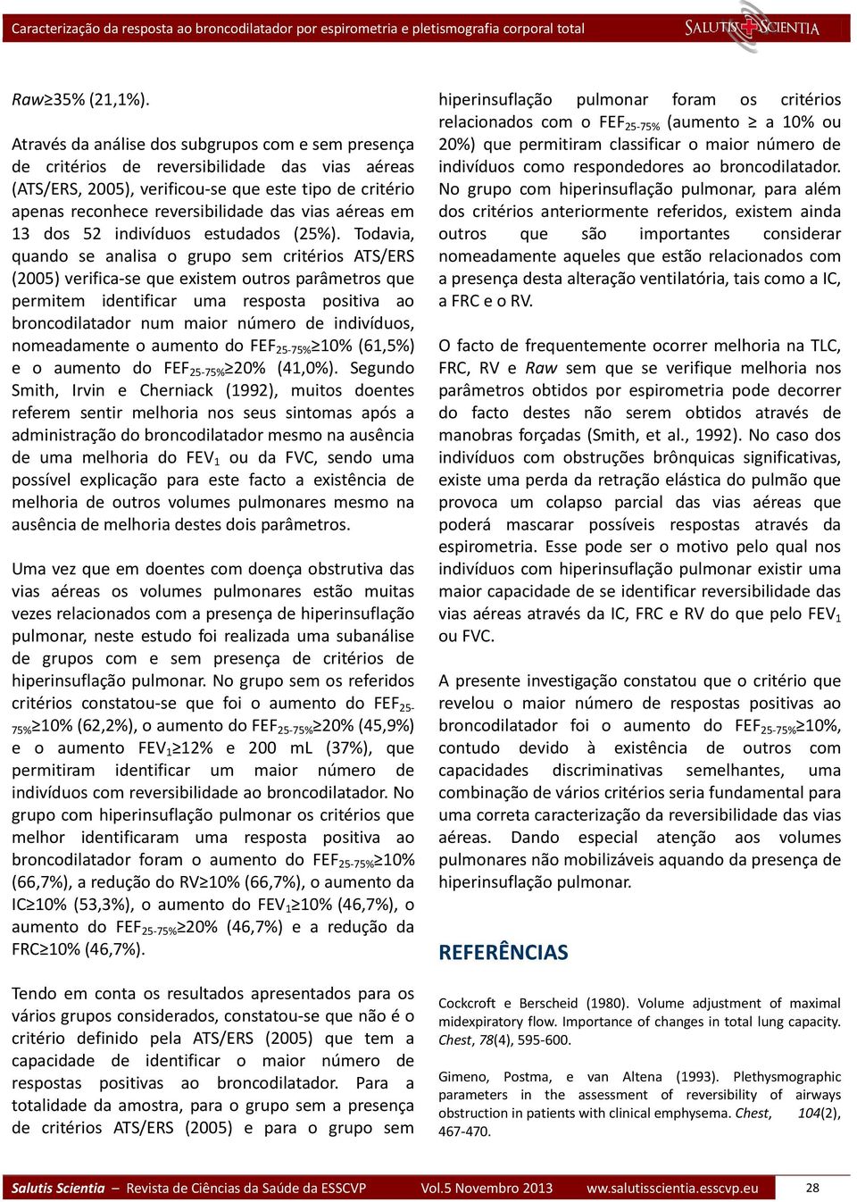 aéreas em 13 dos 52 indivíduos estudados (25%).