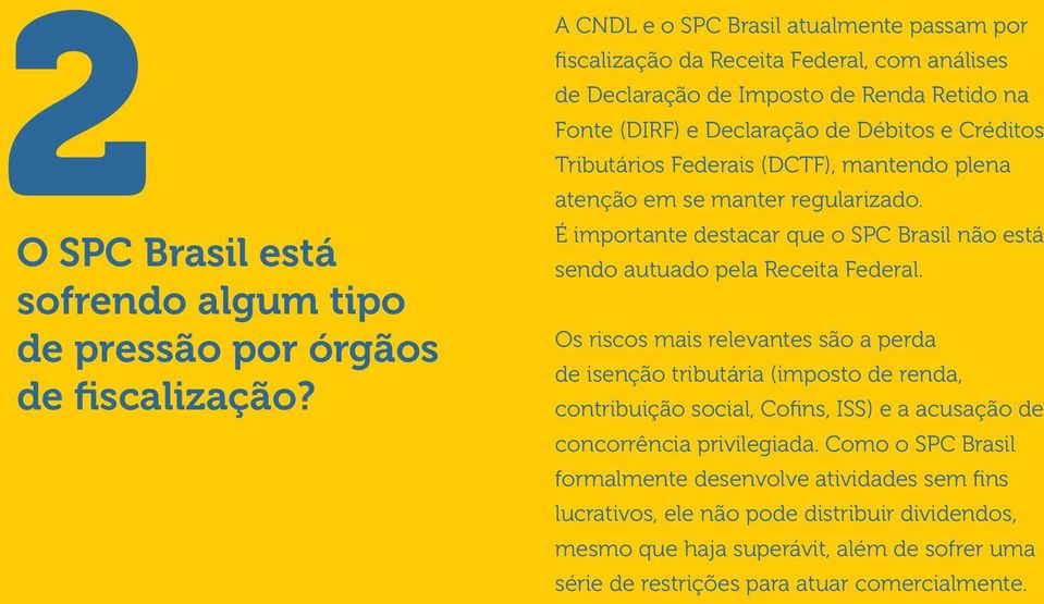 Federais (DCTF), mantendo plena atenção em se manter regularizado. É importante destacar que o SPC Brasil não está sendo autuado pela Receita Federal.