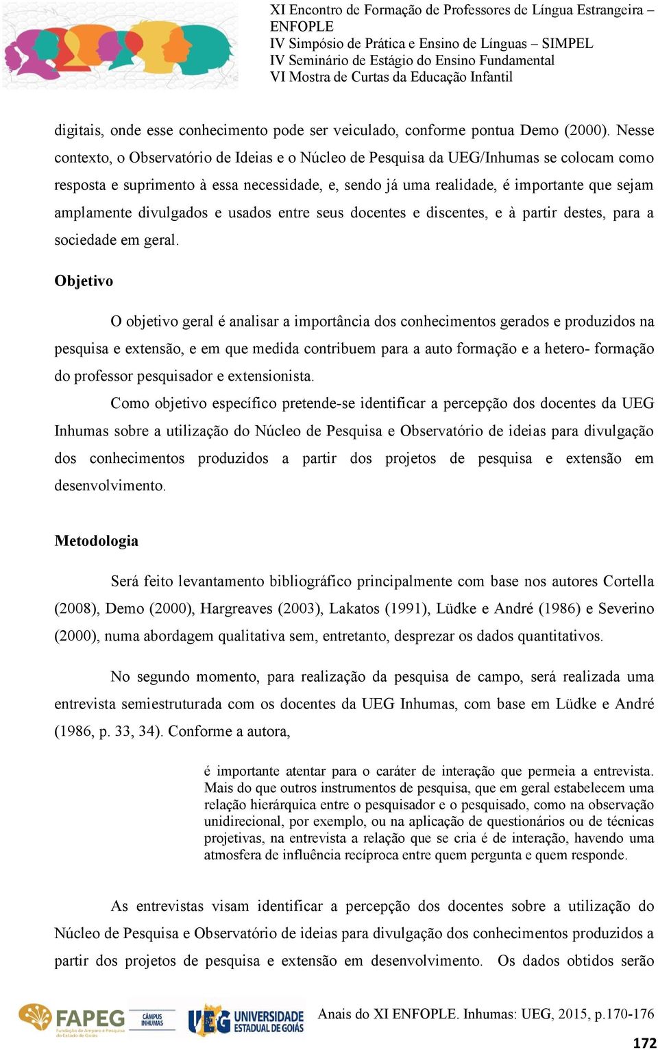 divulgados e usados entre seus docentes e discentes, e à partir destes, para a sociedade em geral.