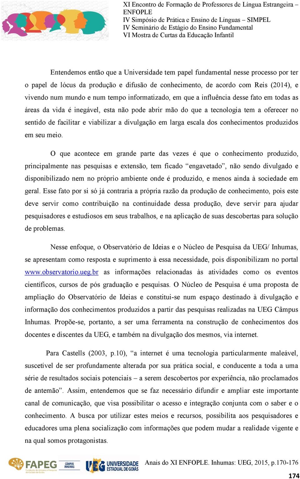 larga escala dos conhecimentos produzidos em seu meio.