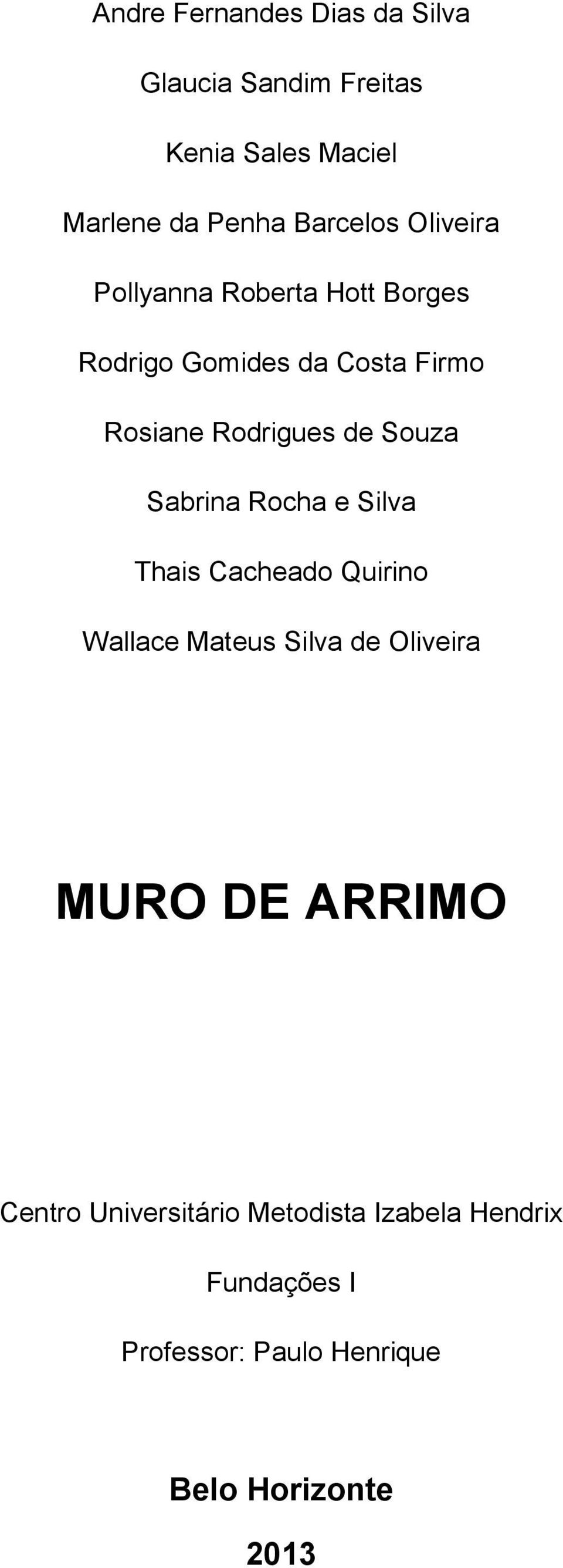 Sabrina Rocha e Silva Thais Cacheado Quirino Wallace Mateus Silva de Oliveira MURO DE ARRIMO