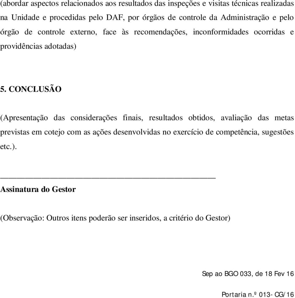 CONCLUSÃO (Apresentação das considerações finais, resultados obtidos, avaliação das metas previstas em cotejo com as ações desenvolvidas no exercício