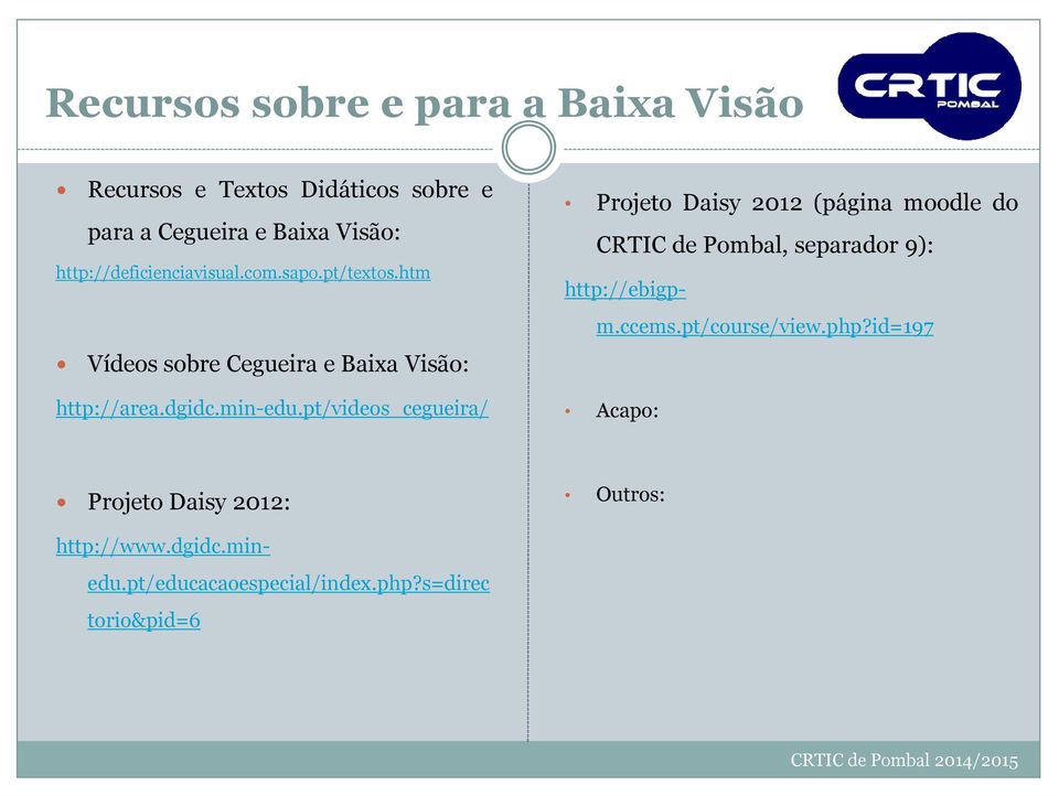 pt/videos_cegueira/ Projeto Daisy 2012: Outros: Projeto Daisy 2012 (página moodle do CRTIC de Pombal, separador