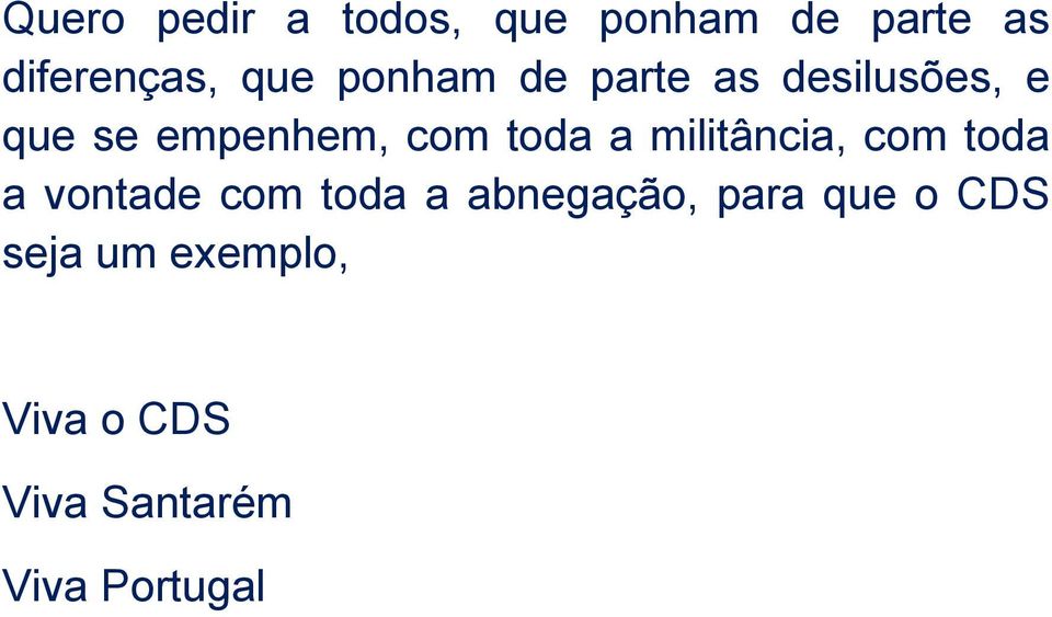 militância, com toda a vontade com toda a abnegação, para