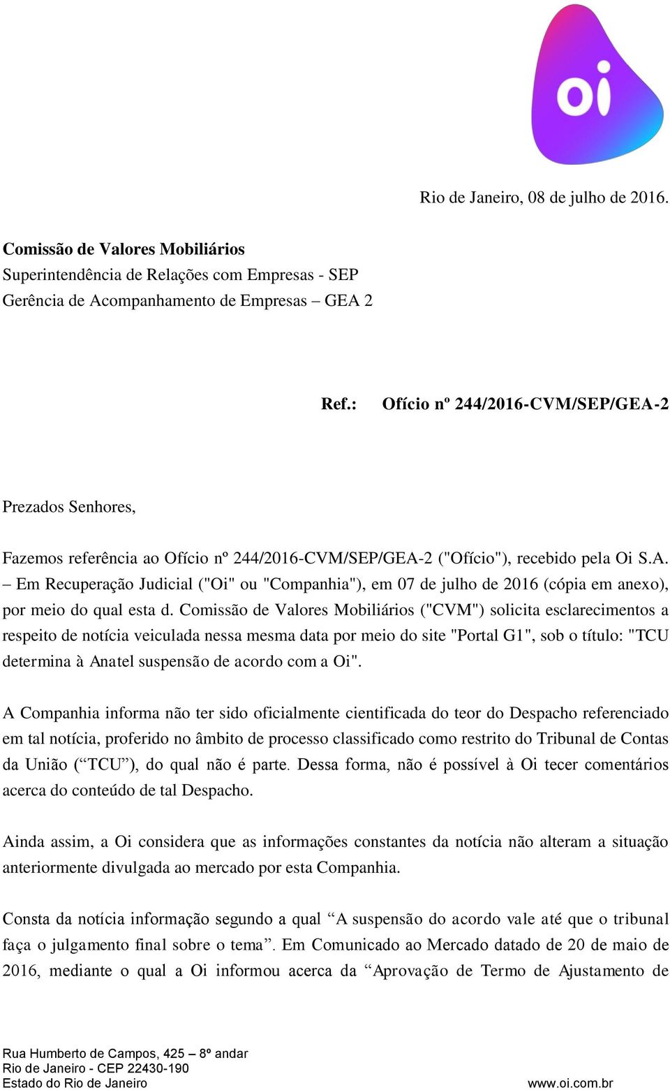 Comissão de Valores Mobiliários ("CVM") solicita esclarecimentos a respeito de notícia veiculada nessa mesma data por meio do site "Portal G1", sob o título: "TCU determina à Anatel suspensão de