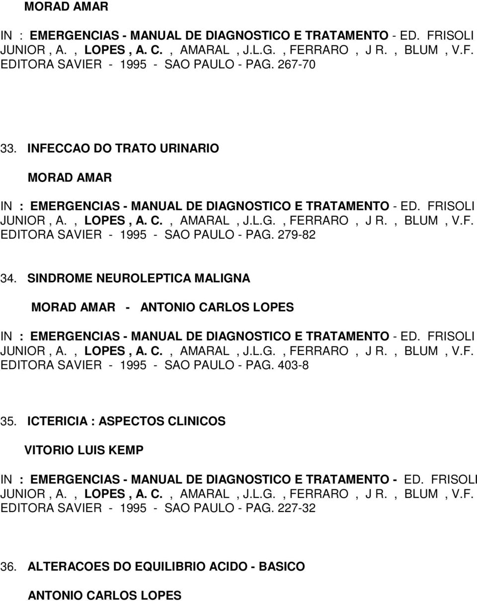 SINDROME NEUROLEPTICA MALIGNA MORAD AMAR - EDITORA SAVIER - 1995 - SAO PAULO - PAG. 403-8 35.