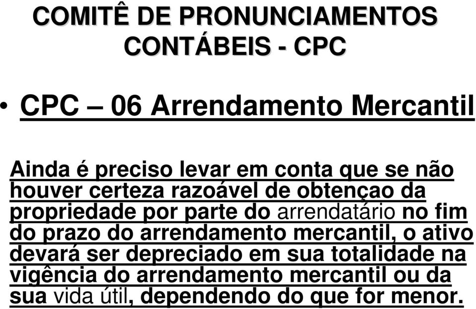 arrendatário no fim do prazo do arrendamento mercantil, o ativo devará ser depreciado em sua