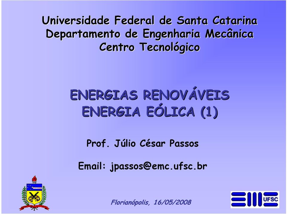 RENOVÁVEIS VEIS ENERGIA EÓLICA E (1) Prof.