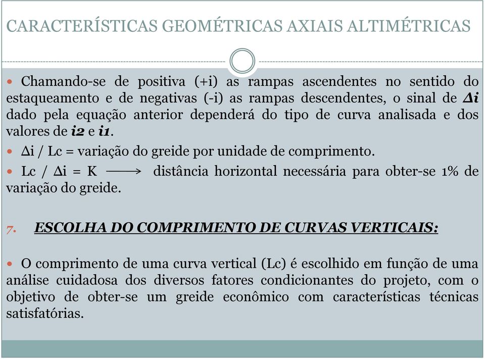 distância horizontal necessária para obter-se 1% de 7.