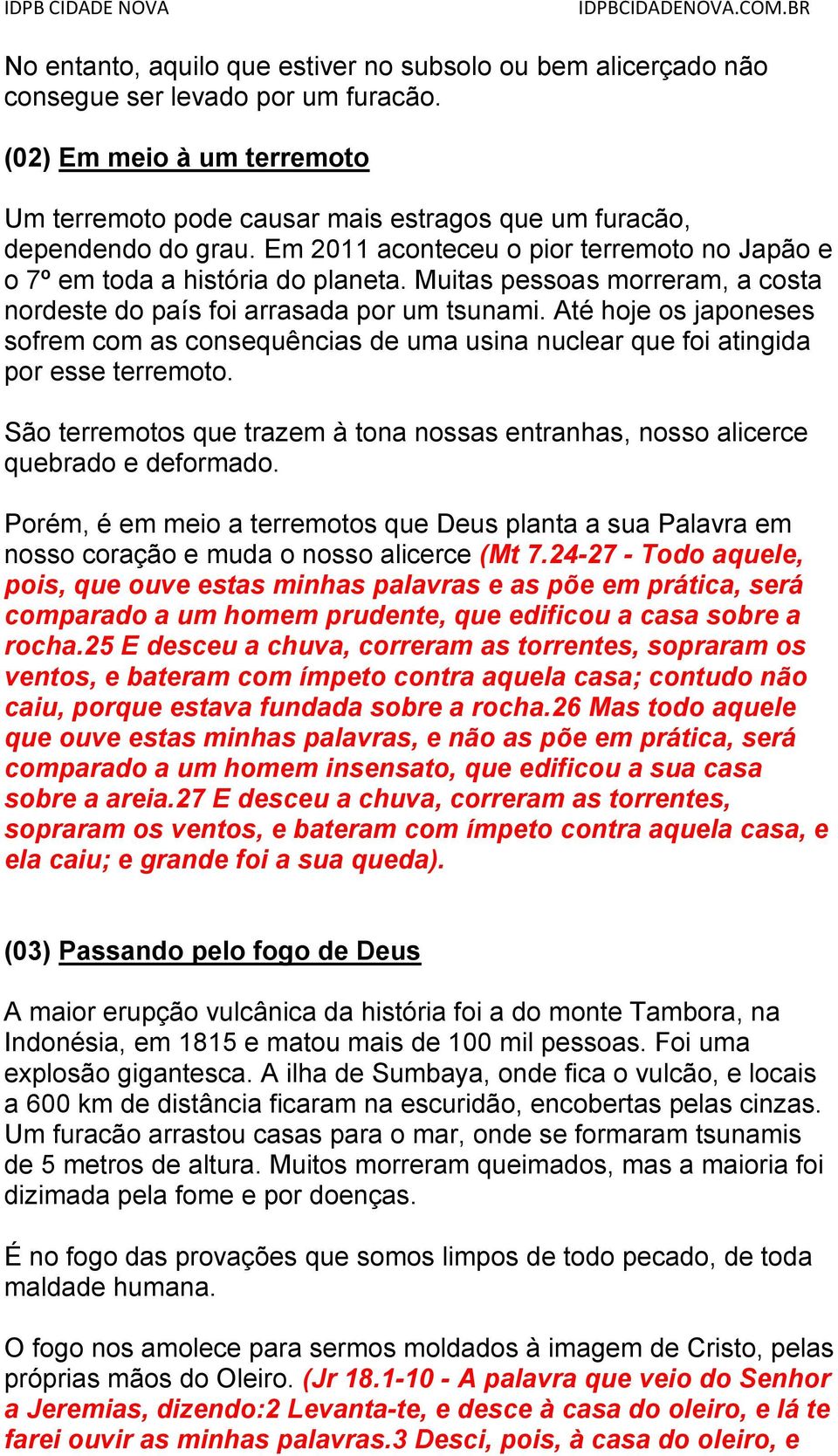 Muitas pessoas morreram, a costa nordeste do país foi arrasada por um tsunami. Até hoje os japoneses sofrem com as consequências de uma usina nuclear que foi atingida por esse terremoto.