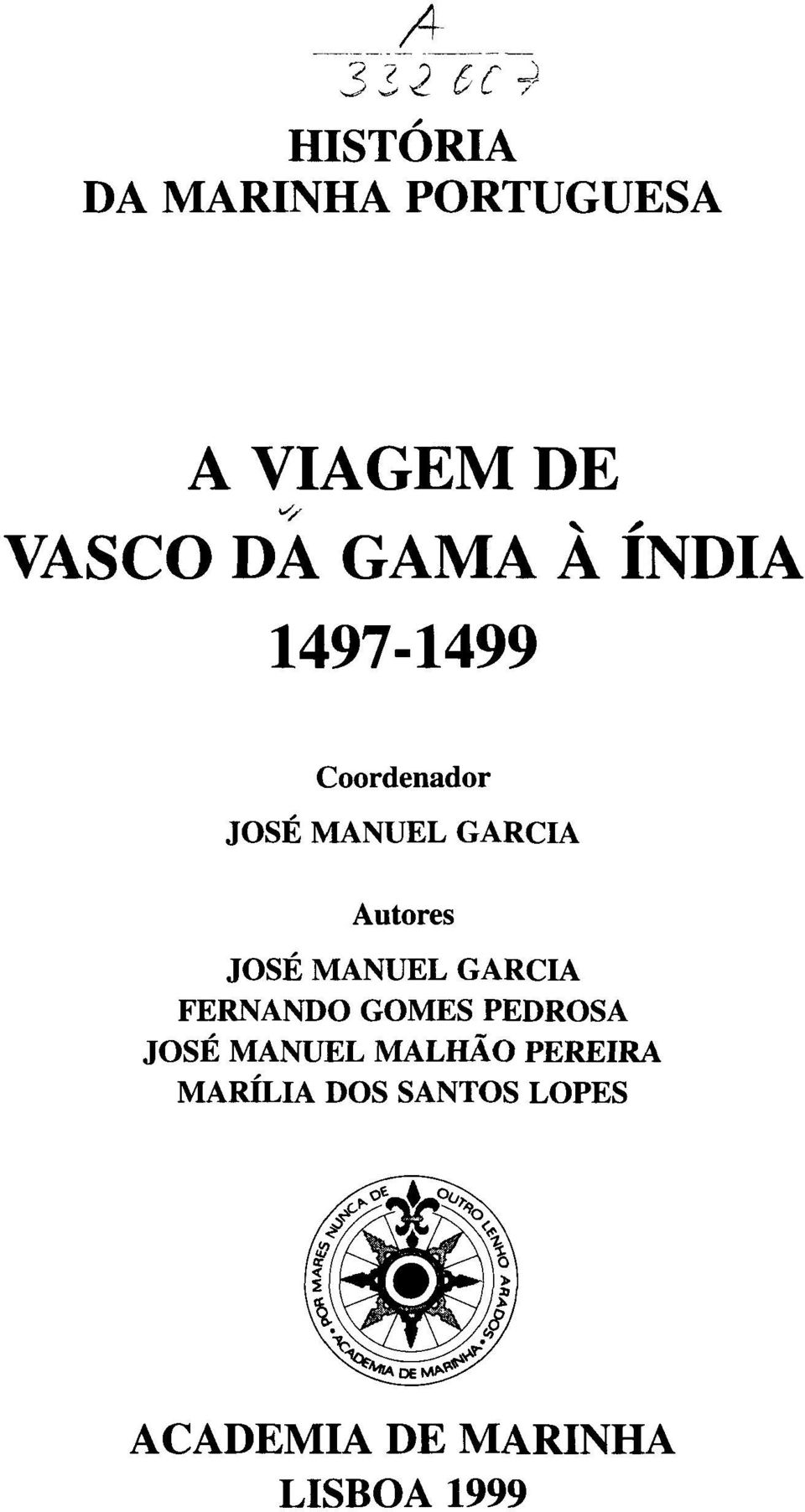 JOSÉ MANUEL GARCIA FERNANDO GOMES PEDROSA JOSÉ MANUEL MALHÃO