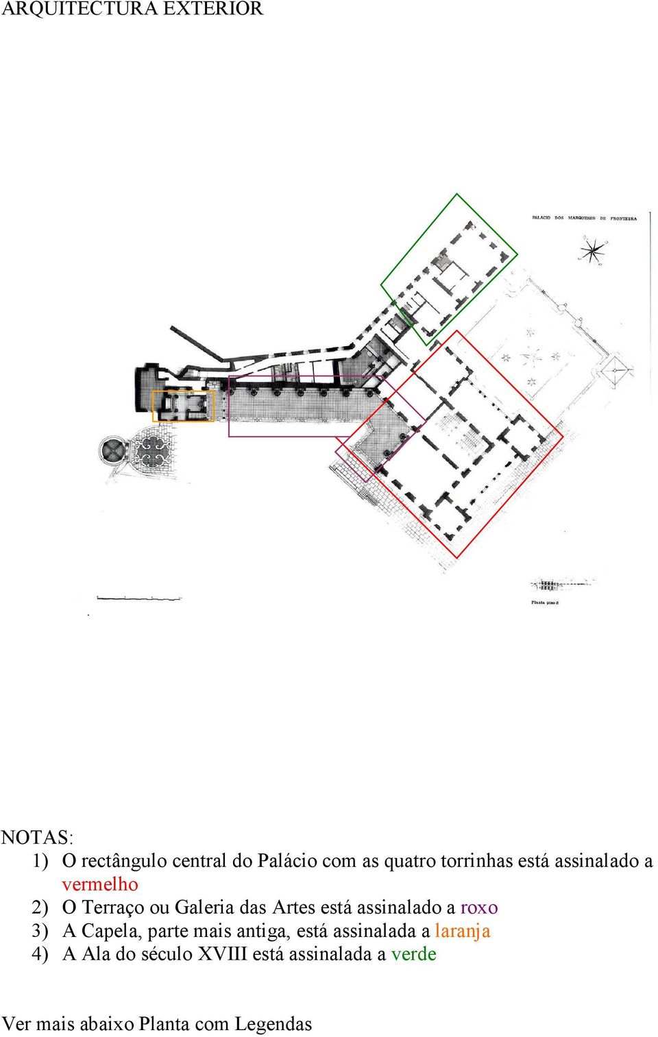 assinalado a roxo 3) A Capela, parte mais antiga, está assinalada a laranja 4)