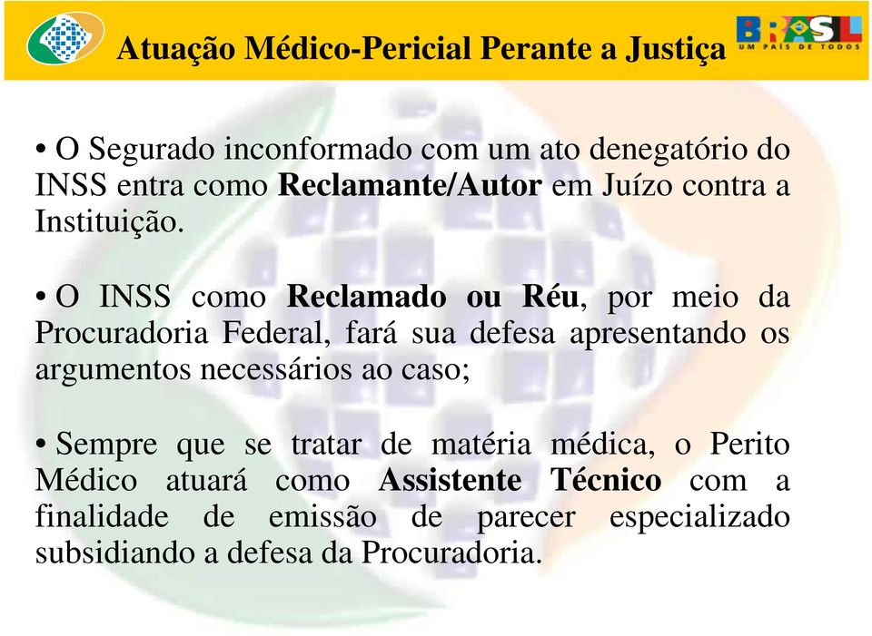 O INSS como Reclamado ou Réu, por meio da Procuradoria Federal, fará sua defesa apresentando os argumentos