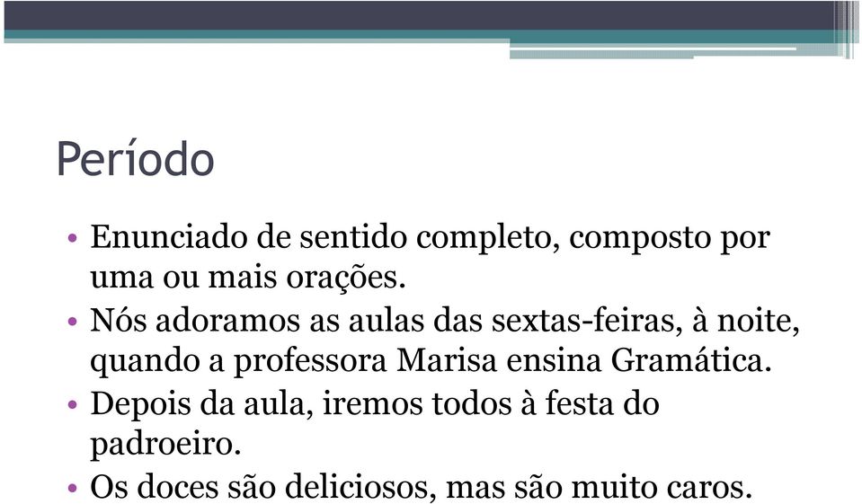 Nós adoramos as aulas das sextas-feiras, à noite, quando a