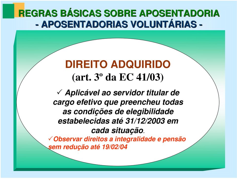 3º da EC 41/03) Aplicável ao servidor titular de cargo efetivo que preencheu