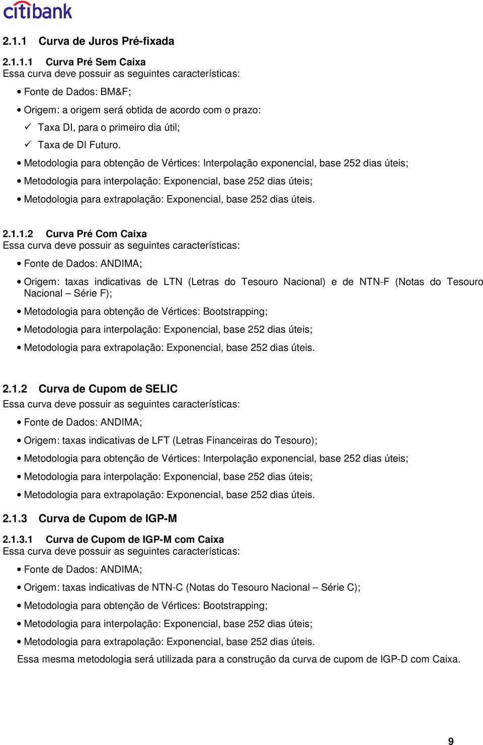 Meodologa para obenção de Vérces: Inerpolação exponencal, base 5 das úes; Meodologa para nerpolação: Exponencal, base 5 das úes; Meodologa para exrapolação: Exponencal, base 5 das úes.