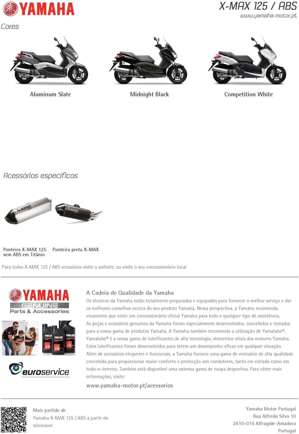 acerca do seu produto Yamaha. Nessa perspectiva, a Yamaha recomenda vivamente que visite um concessionário oficial Yamaha para todo e qualquer tipo de assistência.