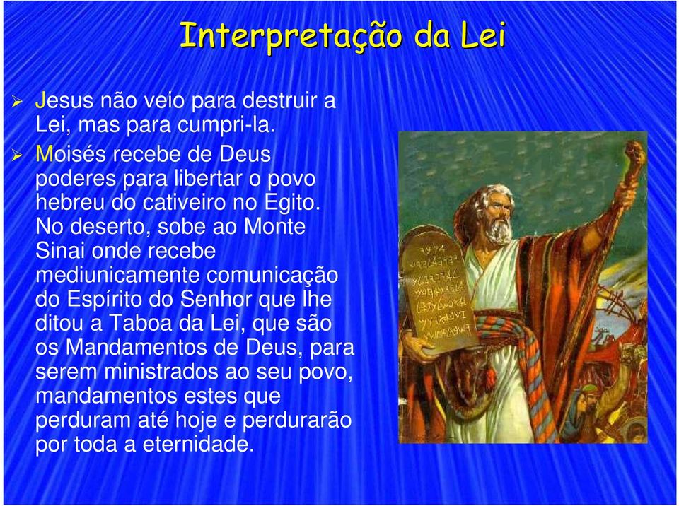 No deserto, sobe ao Monte Sinai onde recebe mediunicamente comunicação do Espírito do Senhor que lhe