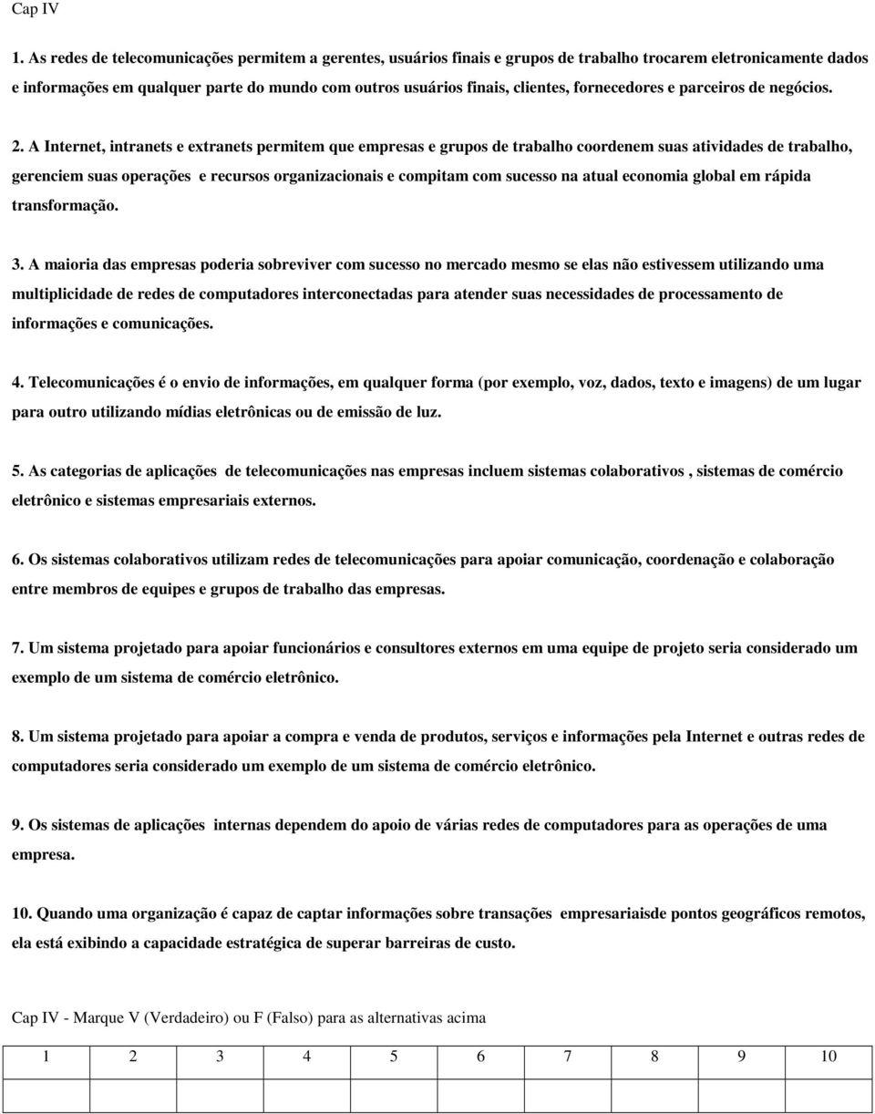 fornecedores e parceiros de negócios. 2.