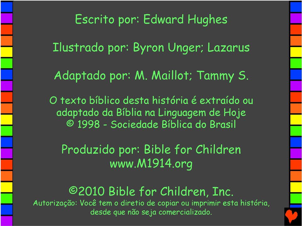 Sociedade Bíblica do Brasil Produzido por: Bible for Children www.m1914.