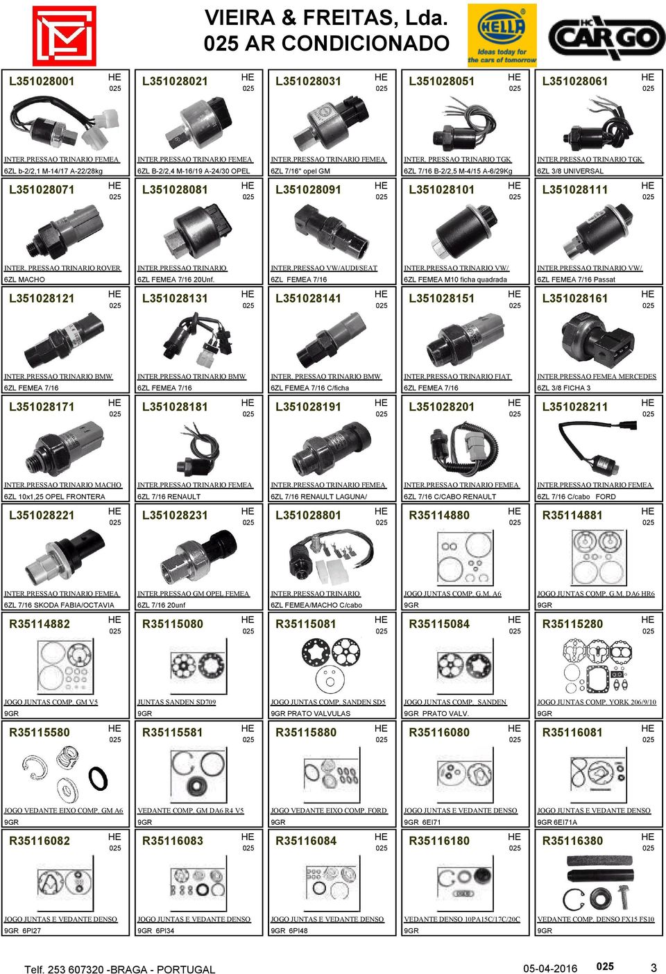 PRESSAO TRINARIO 20Unf. INTER.PRESSAO VW/AUDI/SEAT INTER.PRESSAO TRINARIO VW/ 6ZL FEMEA M10 ficha quadrada INTER.PRESSAO TRINARIO VW/ Passat L3510221 L3510231 L3510241 L3510251 L3510261 INTER.