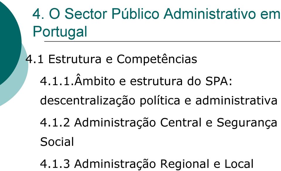 SPA: descentralização política e administrativa 4.1.