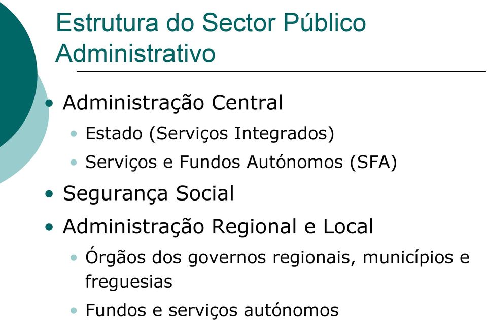 Segurança Social Administração Regional e Local Órgãos dos