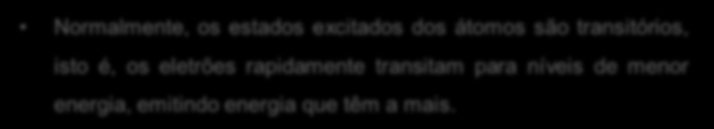 Os eletrões de um átomo podem transitar de um nível de energia para outro.