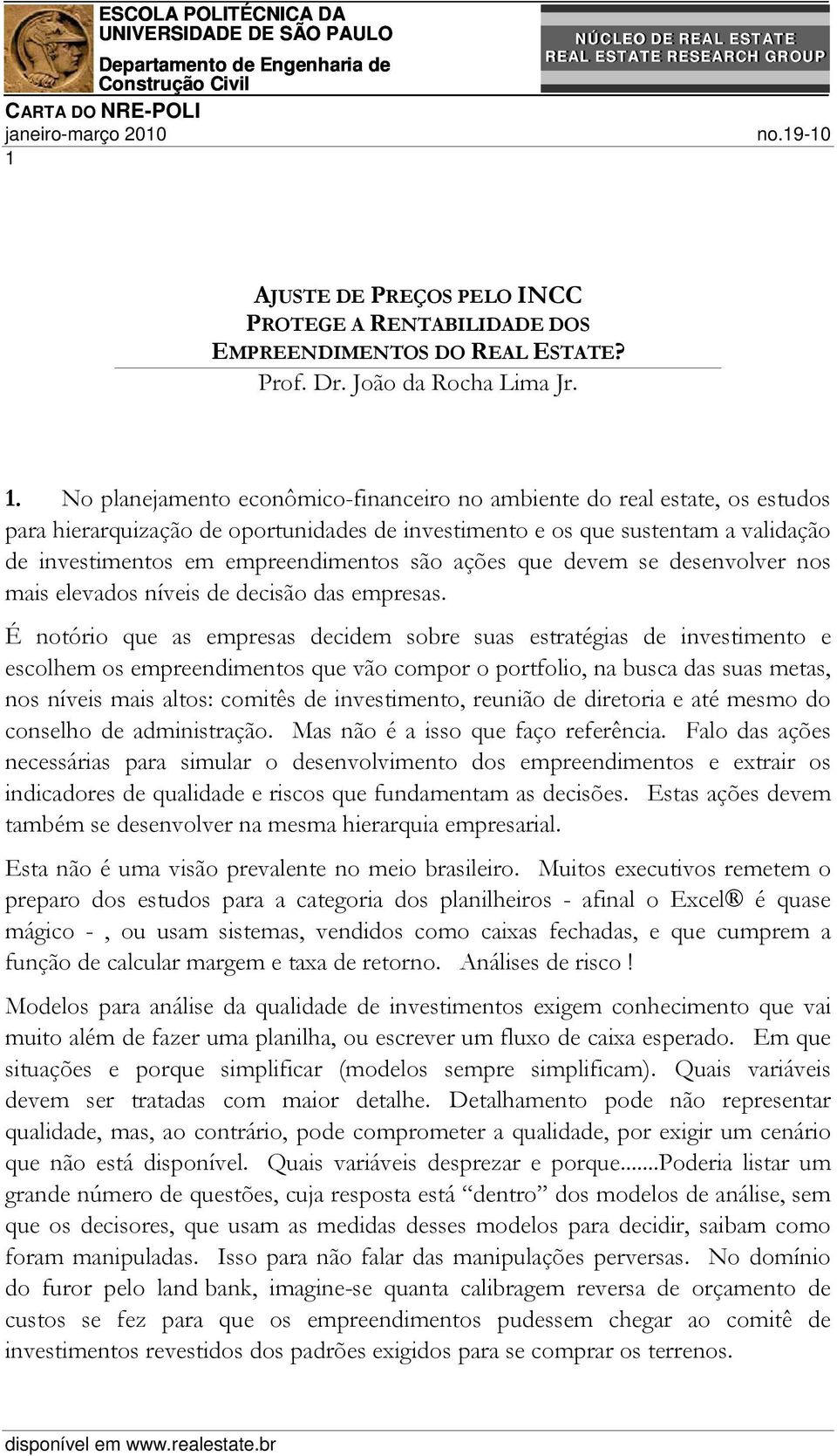 ações que devem se desenvolver nos mais elevados níveis de decisão das empresas.