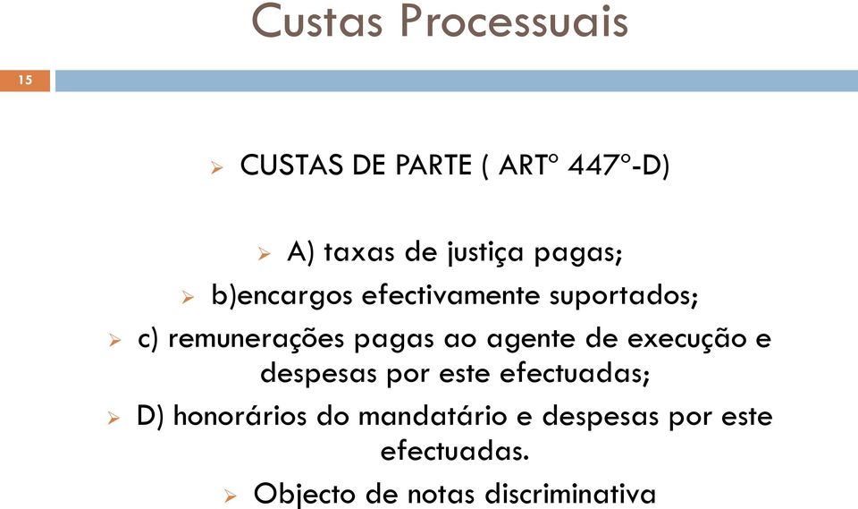 pagas ao agente de execução e despesas por este efectuadas; D)