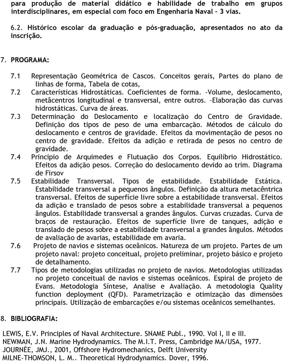 Conceitos gerais, Partes do plano de linhas de forma, Tabela de cotas, 7.2 Características Hidrostáticas. Coeficientes de forma.