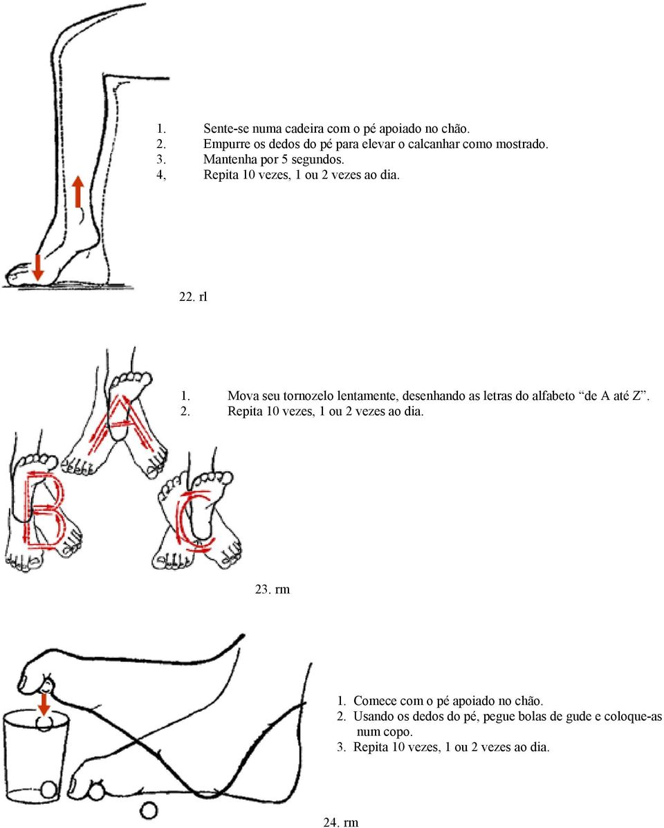 rl 1. Mova seu tornozelo lentamente, desenhando as letras do alfabeto de A até Z. 2.