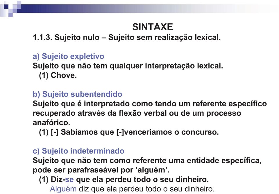 processo anafórico. (1) [-] Sabíamos que [-]venceríamos o concurso.