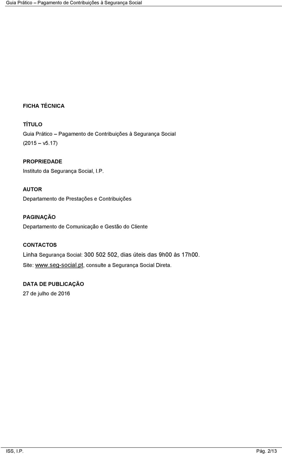 OPRIEDADE Instituto da Segurança Social, I.P. AUTOR Departamento de Prestações e Contribuições PAGINAÇÃO