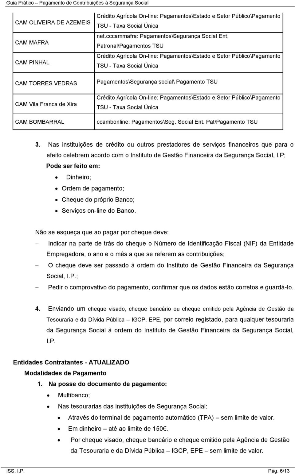 Patronal\Pagamentos TSU Crédito Agrícola On-line: Pagamentos\Estado e Setor Público\Pagamento TSU - Taxa Social Única Pagamentos\Segurança social\ Pagamento TSU Crédito Agrícola On-line: