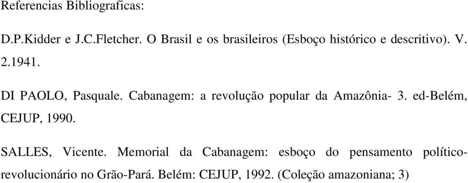 Cabanagem: a revolução popular da Amazônia- 3. ed-belém, CEJUP, 1990. SALLES, Vicente.