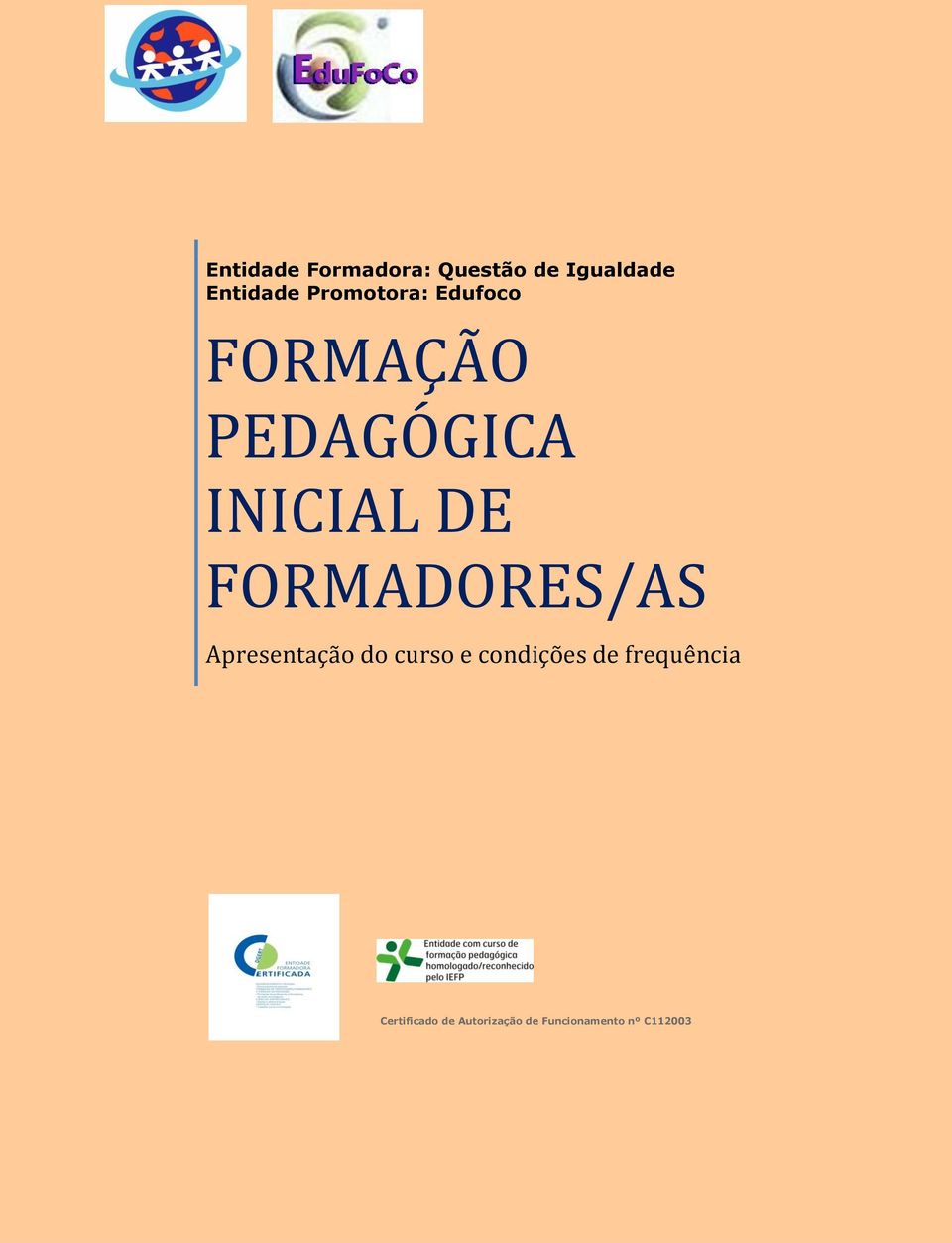 FORMADORES/AS Apresentação do curso e condições de
