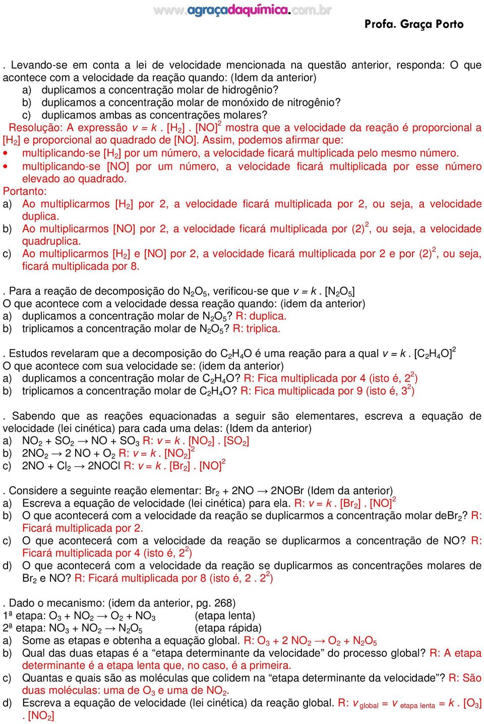 [NO] 2 mostra que a velocidade da reação é proporcional a [H 2 ] e proporcional ao quadrado de [NO].