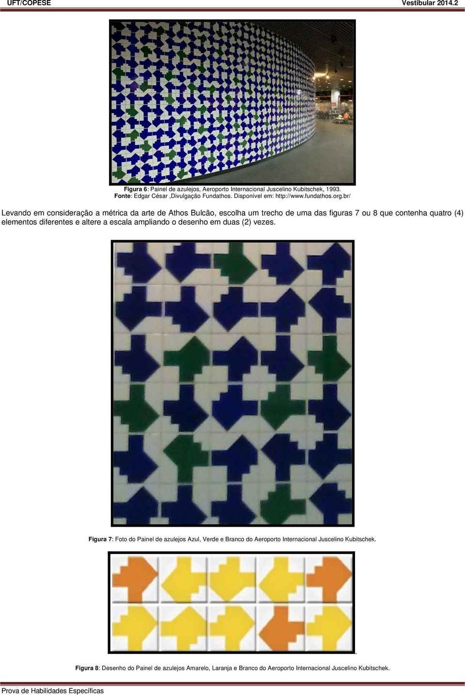 br/ Levando em consideração a métrica da arte de Athos Bulcão, escolha um trecho de uma das figuras 7 ou 8 que contenha quatro (4) elementos