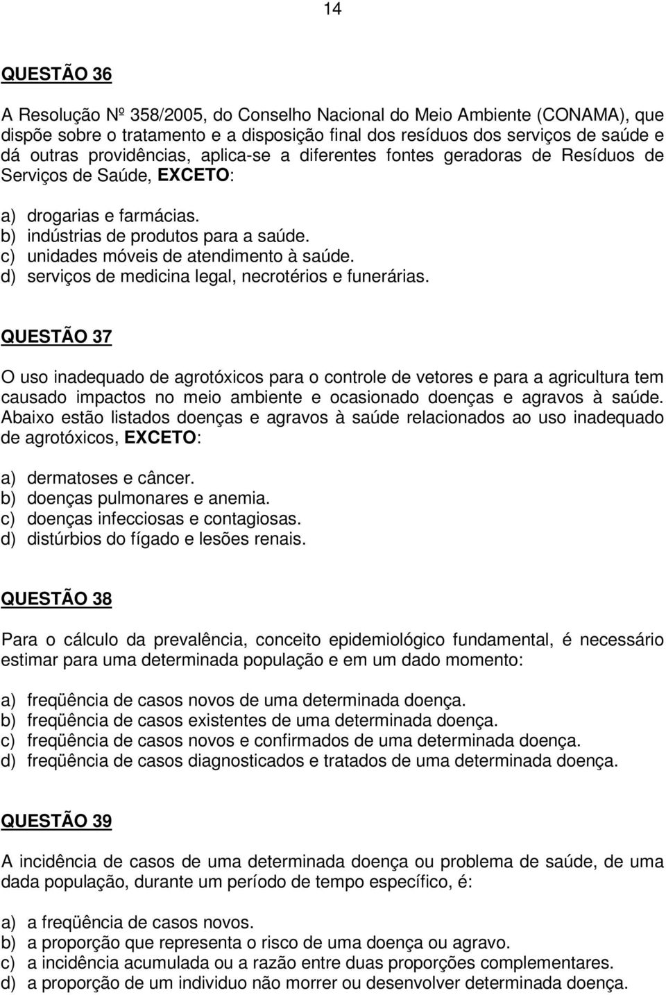 d) serviços de medicina legal, necrotérios e funerárias.