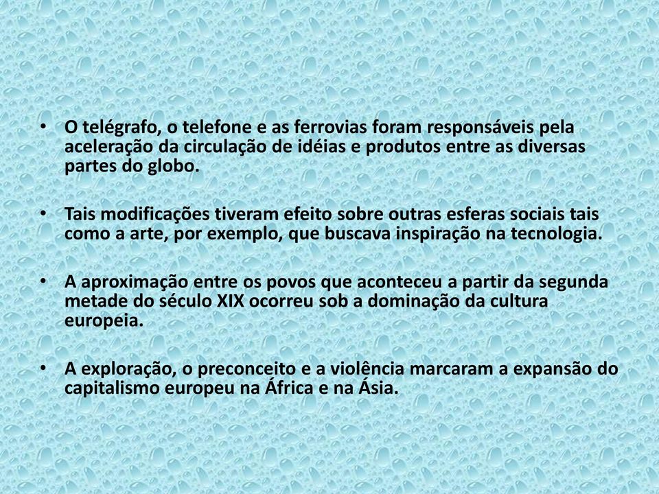 Tais modificações tiveram efeito sobre outras esferas sociais tais como a arte, por exemplo, que buscava inspiração na