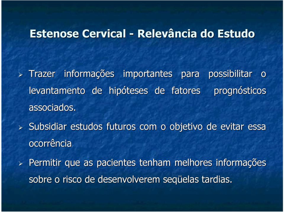 Subsidiar estudos futuros com o objetivo de evitar essa ocorrência Permitir que