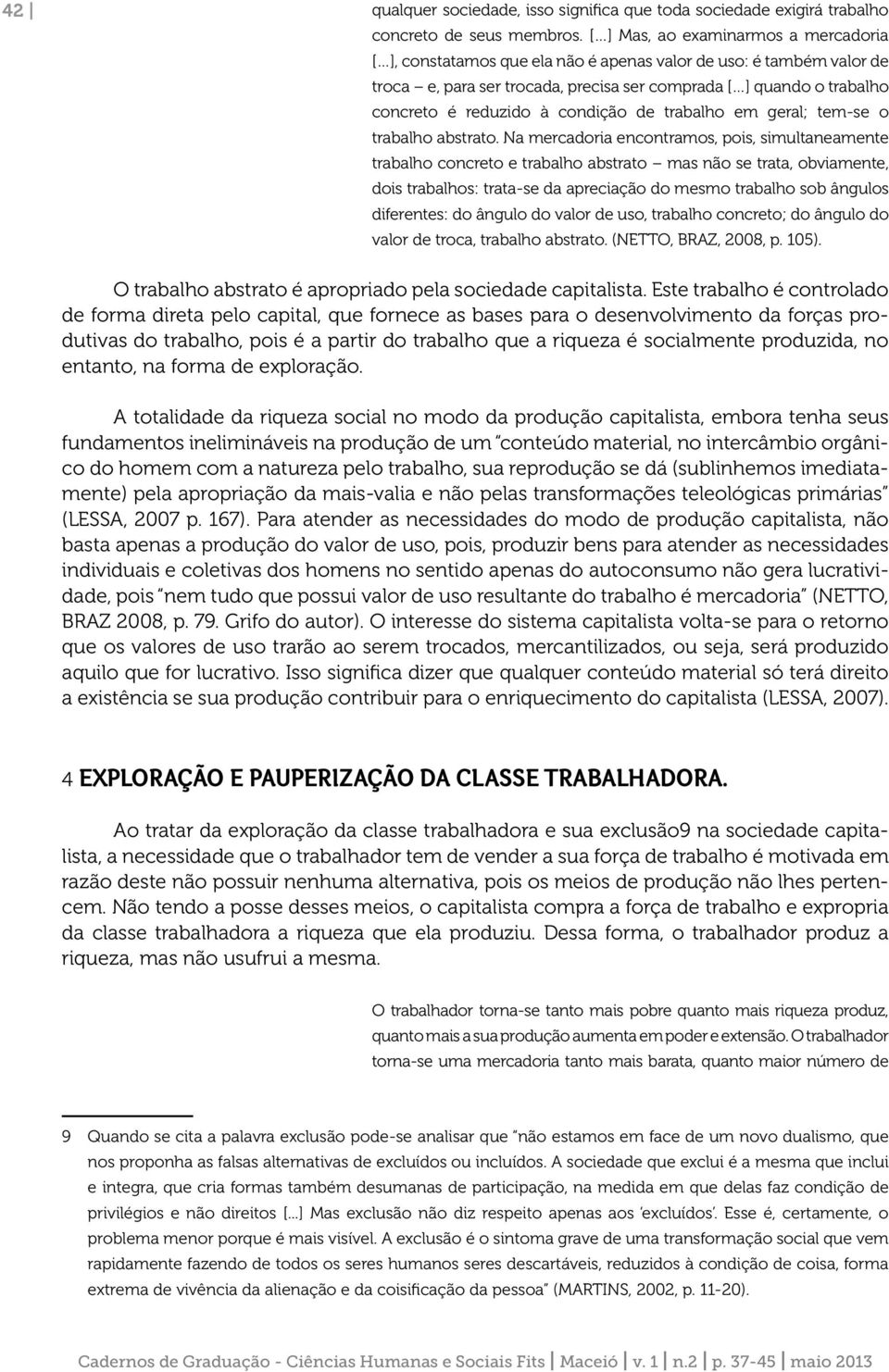 condição de trabalho em geral; tem-se o trabalho abstrato.