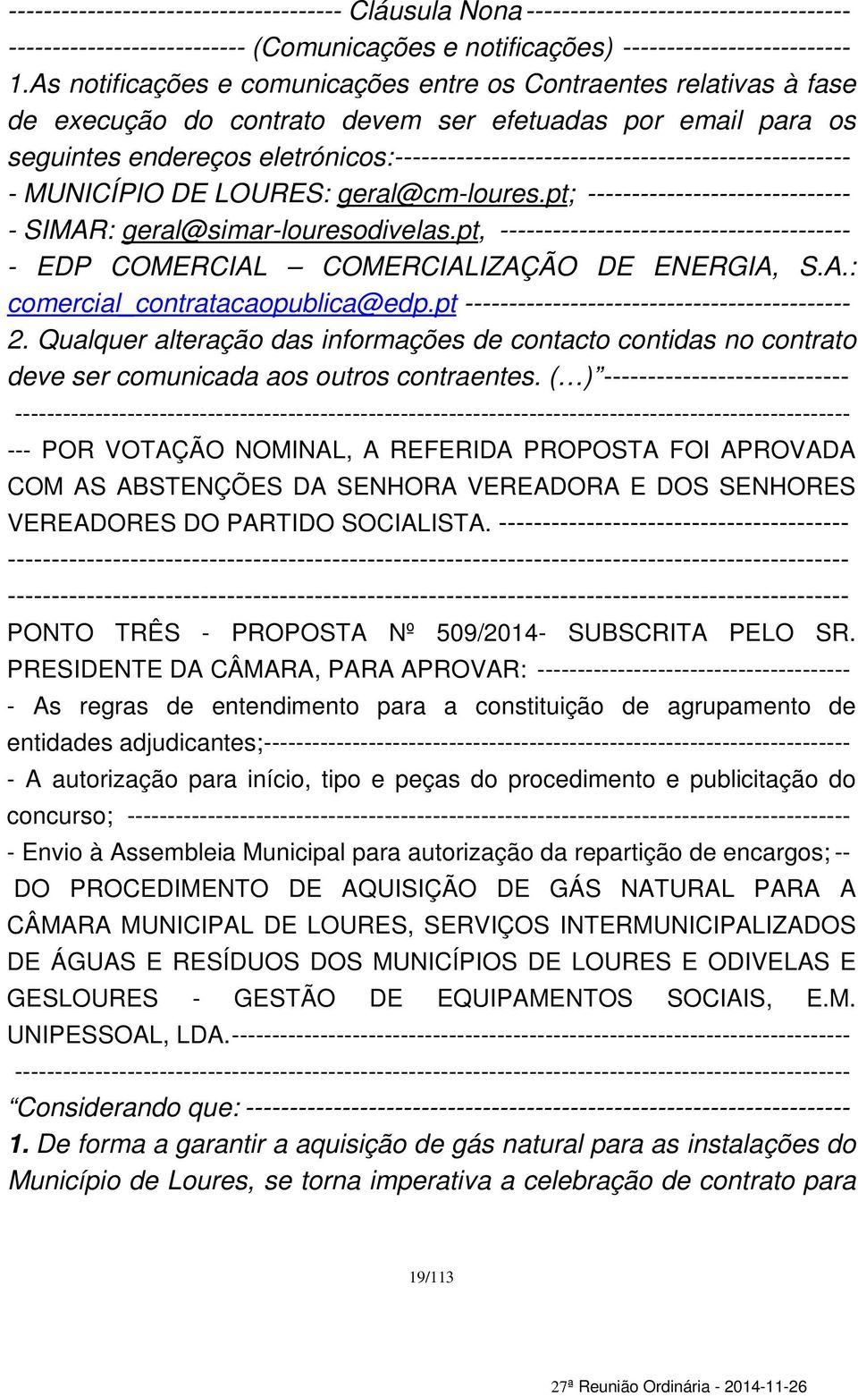 ---------------------------------------------------- - MUNICÍPIO DE LOURES: geral@cm-loures.pt; ------------------------------ - SIMAR: geral@simar-louresodivelas.