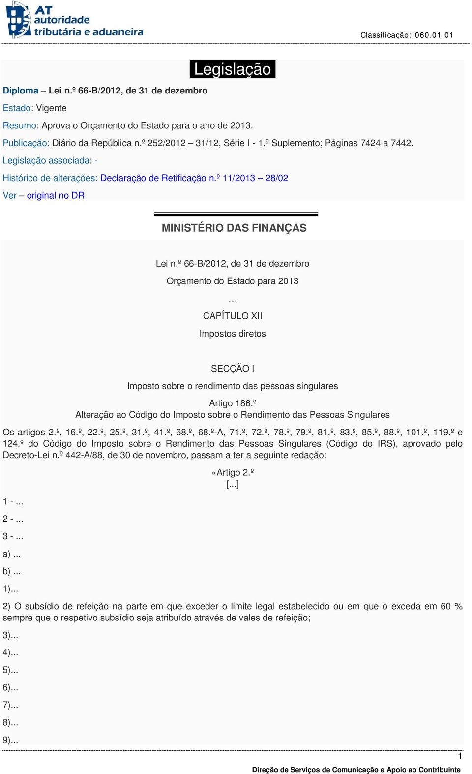 º 66-B/2012, de 31 de dezembro Orçamento do Estado para 2013 CAPÍTULO XII Impostos diretos SECÇÃO I Imposto sobre o rendimento das pessoas singulares Artigo 186.